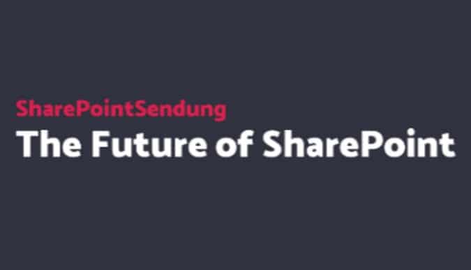 SharePoint Sendung: Future of SharePoint