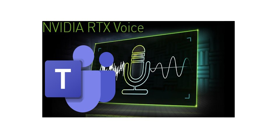 Microsoft Teams NVIDIA RTX Voice
