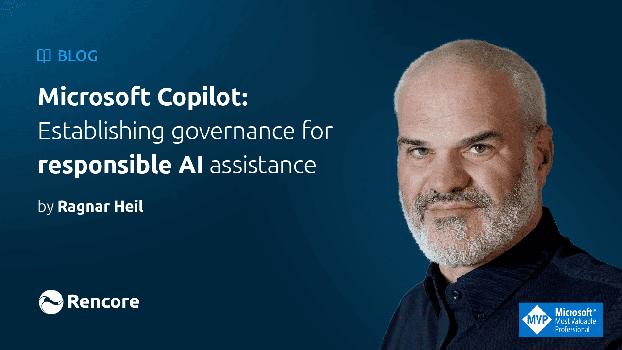 Microsoft Copilot: Establishing governance for responsible AI assistance. Rencore Webinar with Ragnar Heil and Christian Buckley