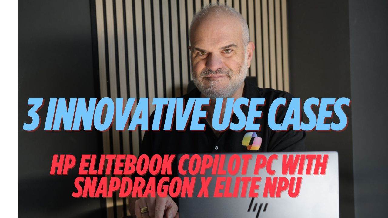 3 innovative use cases HP Elitebook Copilot PC with Snapdragon X Elite NPU